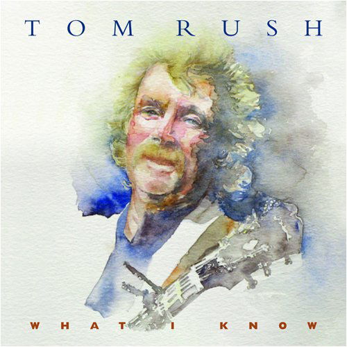 What I Know - Tom Rush - Música - Appleseed - 0611587111524 - 24 de fevereiro de 2009