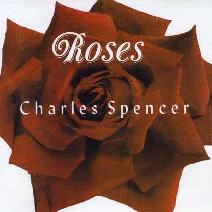 Cover for Charles Spencer · Roses (CD) (2000)