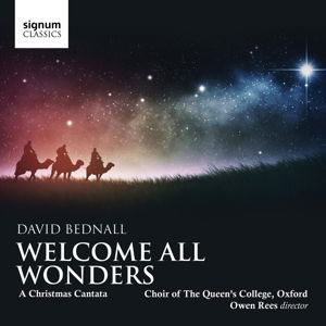 Welcome All Wonders:a Christmas Cantata - D. Bednall - Musiikki - SIGNUM CLASSICS - 0635212033524 - keskiviikko 18. syyskuuta 2013