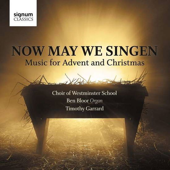 Now May We Singen: Music For Advent And Christmas - Choir of Westminster School / Ben Bloor / Timothy Garrad - Muzyka - SIGNUM RECORDS - 0635212059524 - 25 października 2019