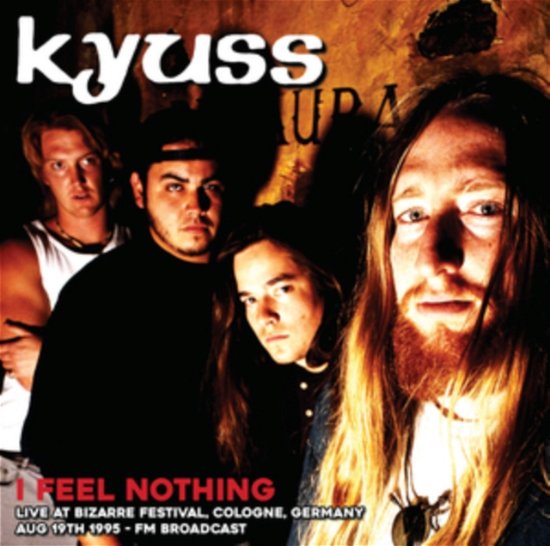 Cover for Kyuss · I Feel Nothing: Live At Bizarre Festival. Cologne. Germany. Aug 19Th 1995 - Fm Broadcast (LP) (2024)