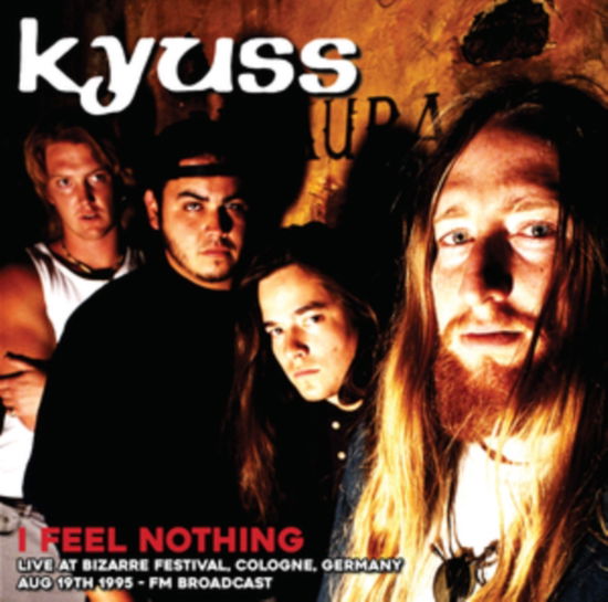 Cover for Kyuss · I Feel Nothing: Live At Bizarre Festival, Cologne, Germany, August 19th 1995 (LP) (2024)