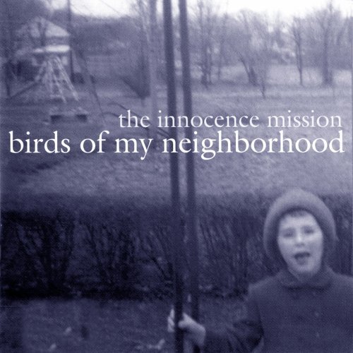 Cover for Innocence Mission · Birds of My Neighborhood (CD) [Reissue edition] (2006)