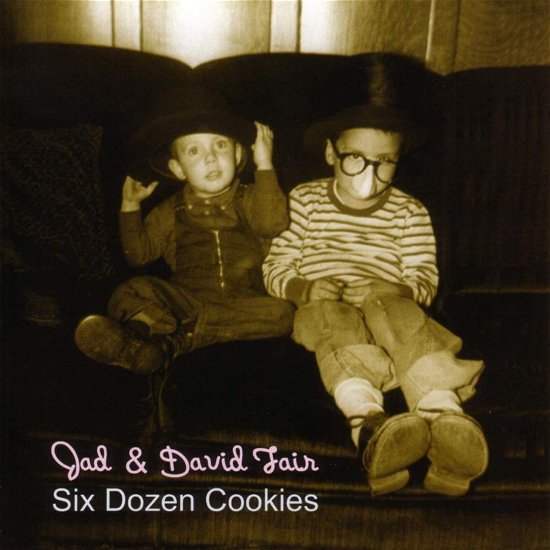 Six Dozen Cookies - Jad & David Fair - Musik - S.a - 0656605890524 - 14. marts 2018