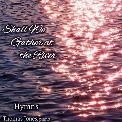 Cover for Thomas Jones · Shall We Gather at the River (CD) (2017)