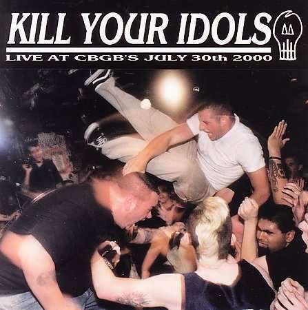 Cover for Kill Your Idols · Live at Cbgb (CD) (2011)