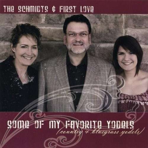 Cover for Schmidts &amp; First Love · Some of My Favorite Yodels (CD) (2010)