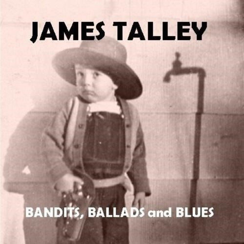 Cover for James Talley · Bandits Ballads &amp; Blues (CD) (2024)