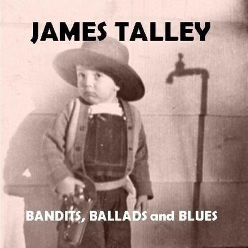 Bandits Ballads & Blues - James Talley - Musikk - CIMARRON - 0693249101524 - 26. januar 2024