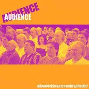 Cover for Audience · Alive &amp; Screamin'&amp; Kickin (CD) (2005)