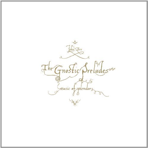 Cover for John Zorn · Gnostic Preludes (CD) (2012)
