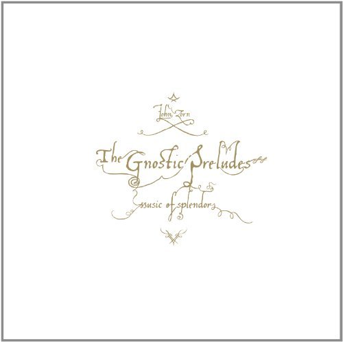 Cover for John Zorn · Gnostic Preludes (CD) (2012)