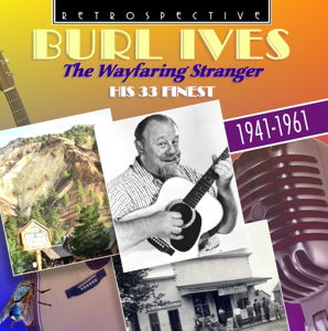 Cover for Burl Ives · The Wayfaring Stranger - His 33 Finest (CD) (2016)