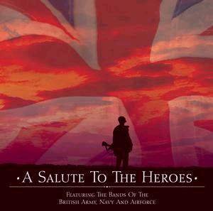 A SALUTE TO THE HEROES-Featuring The Bands Of The British Army, Navy & - V/A - Muziek - EMI - 0724359069524 - 14 september 2016