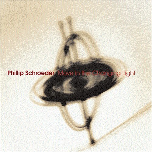 Cover for Phillip Schroeder · Move In The Changing Ligh (CD) (2006)