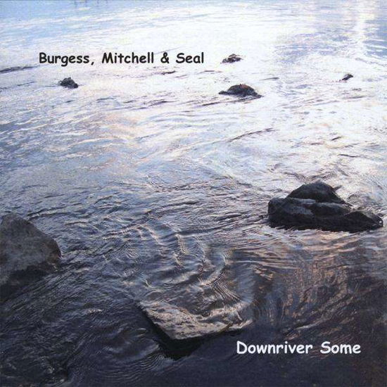 Downriver Some - Burgess,mitchell & Seal - Musik - Burgess, Mitchell & Seal - 0753182803524 - 19 januari 2010