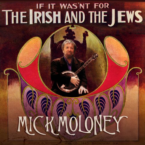 If It Wasn't for the Irish and the Jews - Moloney Mick - Música - Compass Records - 0766397452524 - 1 de maio de 2016