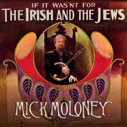 If It Wasn't for the Irish and the Jews - Moloney Mick - Musikk - Compass Records - 0766397452524 - 1. mai 2016