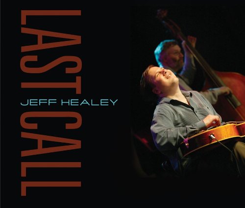 Last Call - Jeff Healey - Musik - BLUES - 0772532133524 - 14. März 2019