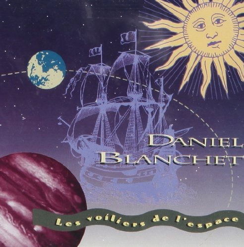 Cover for Daniel Blanchet · Les Voiliers De L'espace (CD) (1990)