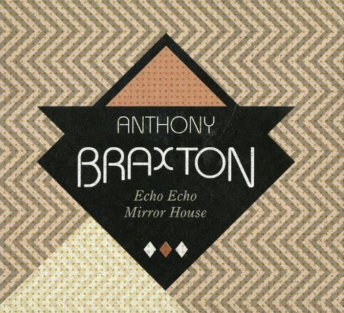 Cover for Anthony Braxton · Anthony Braxton - Echo Echo Mirror House (CD) (2013)
