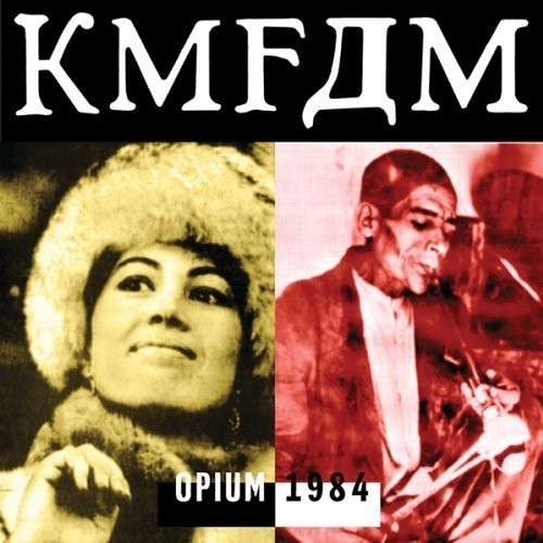 Opium 1984 - Kmfdm - Musiikki - MVD - 0782388089524 - keskiviikko 16. lokakuuta 2013