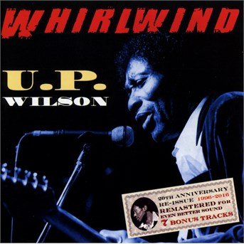 Whirlwind- 20Th Anniversary Reissue With 9 Bonus Tracks - U.p. Wilson - Muziek - JSP - 0788065300524 - 9 september 2016