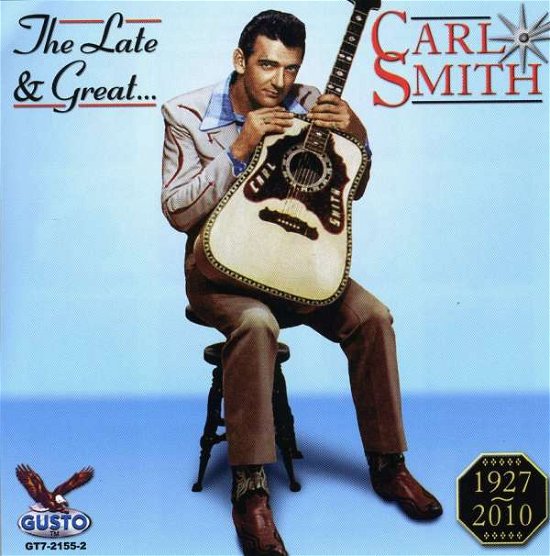Late & Great Carl Smith - Carl Smith - Musik - Gusto - 0792014215524 - 11. marts 2011
