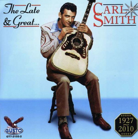 Late & Great Carl Smith - Carl Smith - Música - Gusto - 0792014215524 - 11 de março de 2011