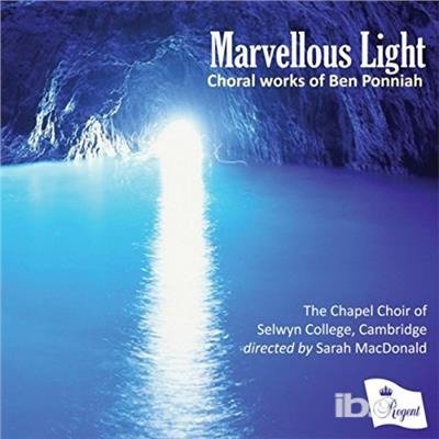 Ben Ponniah: Marvellous Light - Choir of Selwyn College / Cambridge / Sarah Macdonald - Musiikki - REGENT RECORDS - 0802561049524 - perjantai 17. marraskuuta 2017