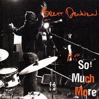 More So Much More - Brett Dennen - Musiikki - SOCADISC - 0803020127524 - tiistai 14. elokuuta 2007