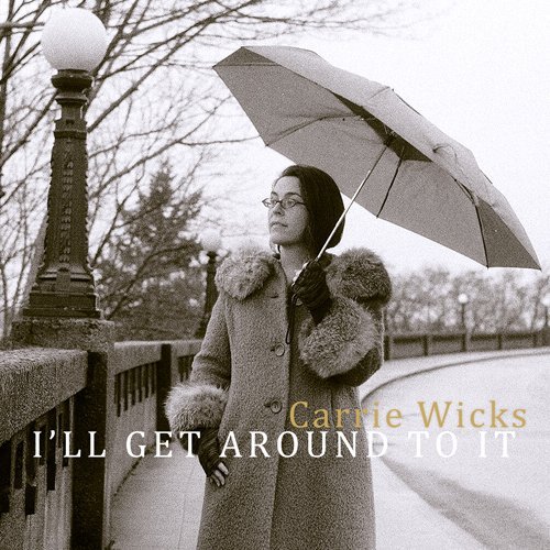 Cover for Carrie Wicks · I'll Get Around to It (CD) (2010)