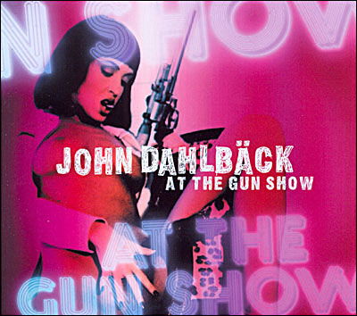 Cover for John Dahlback · At the Gun Show (CD) (2006)