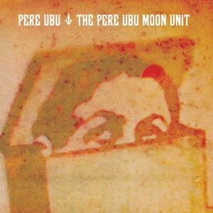 Cover for Pere Ubu · Pere Ubu Moon Unit (CD) (2015)