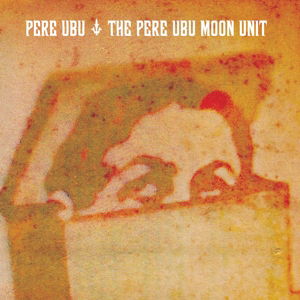 Cover for Pere Ubu · Pere Ubu Moon Unit (CD) (2015)