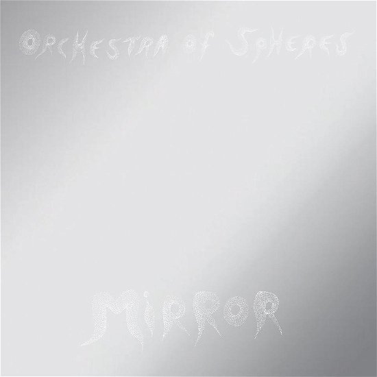 Mirror - Orchestra Of Spheres - Musik - FIRE - 0809236153524 - 2. november 2018