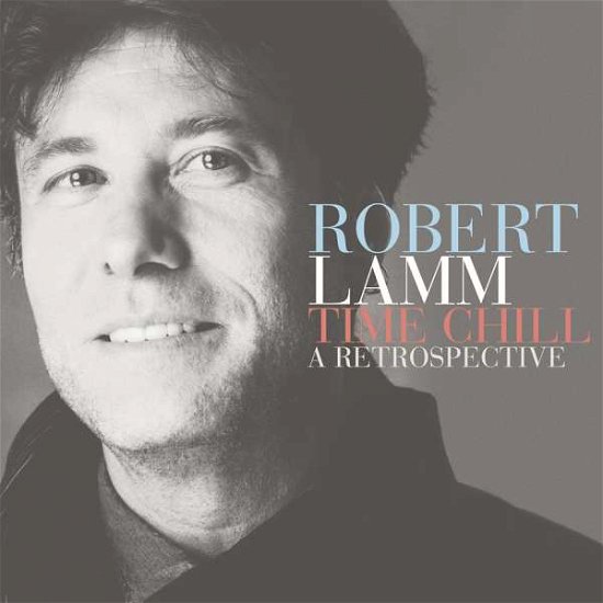 Cover for Robert Lamm · Time Chill: a Retrospective (CD) (2017)
