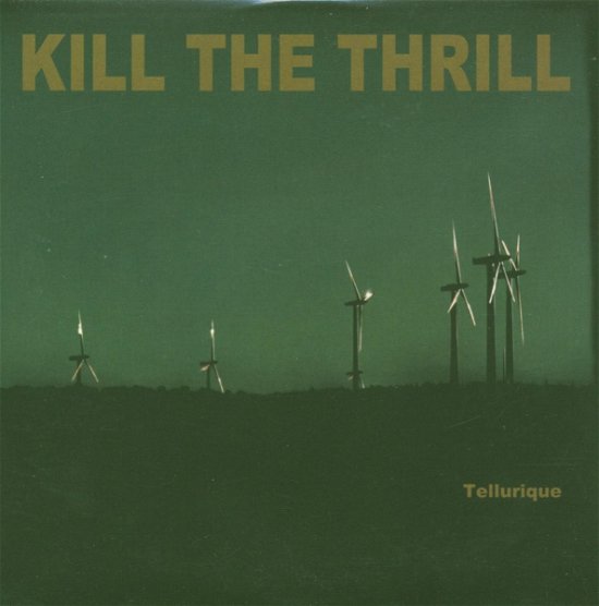 Cover for Kill The Thrill · Tellurique (CD) [Digipak] (2005)