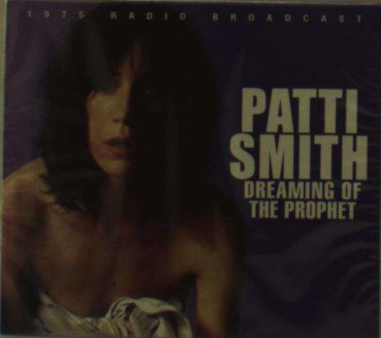 Dreaming of the Prophet - Patti Smith - Musiikki - CHROME DREAMS - 0823564634524 - maanantai 14. huhtikuuta 2014