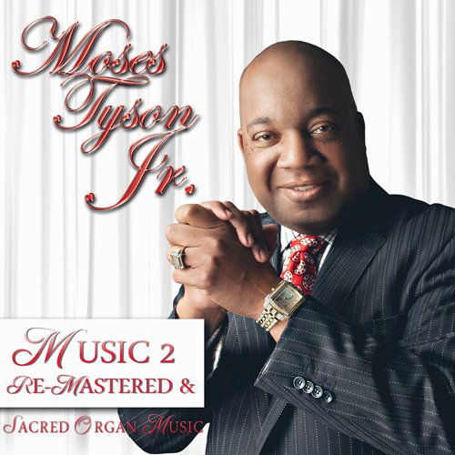 Cover for Moses Tyson Jr · Music 2 Remastered &amp; Sacred Organ Music (CD) (2012)