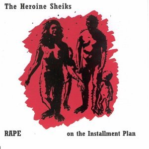 Cover for The Heroine Sheiks · Rape on the Installment Plan (CD) (2022)