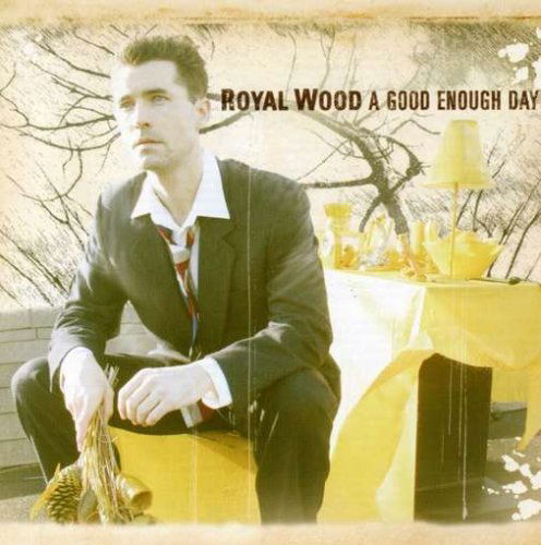 A Good Enough Day - Royal Wood - Music - SIX SHOOTER - 0836766003524 - November 20, 2014