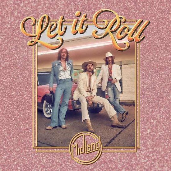 Let It Roll - Midland - Musik - UNIVERSAL - 0843930042524 - 23. August 2019