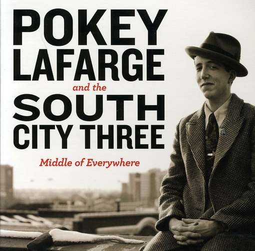 Cover for Pokey Lafarge &amp; the South City Three · Middle Of Everywhere (CD) (2016)