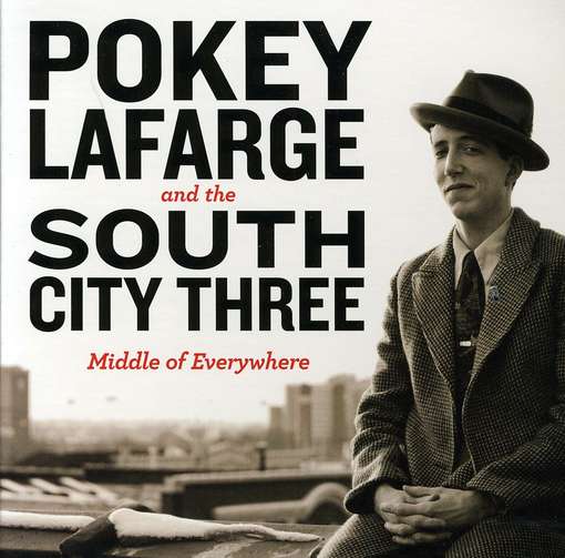 Middle Of Everywhere - Pokey Lafarge & the South City Three - Musik - FREE DIRT - 0877746006524 - 26. februar 2016