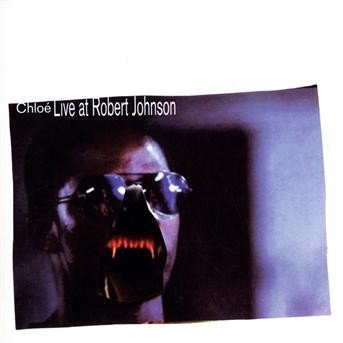 Cover for Chloe · Chloe Live at Robert Johnson (CD) (2009)
