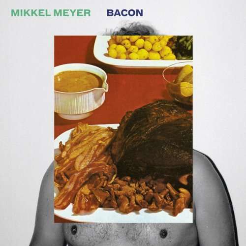 Bacon - Mikkel Meyer - Music - STATLER & WALDORF - 0881390141524 - November 24, 2009