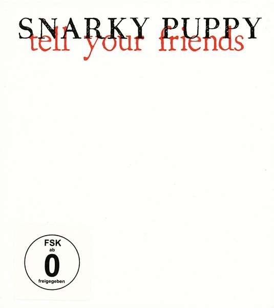 Tell Your Friends - Snarky Puppy - Musique - MADE IN GERMANY - 0885513801524 - 25 octobre 2012