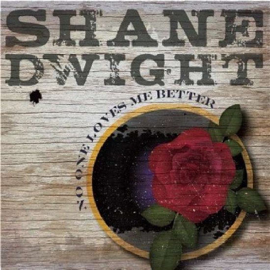 Cover for Shane Dwight · No One Loves Me Better (CD) (2019)