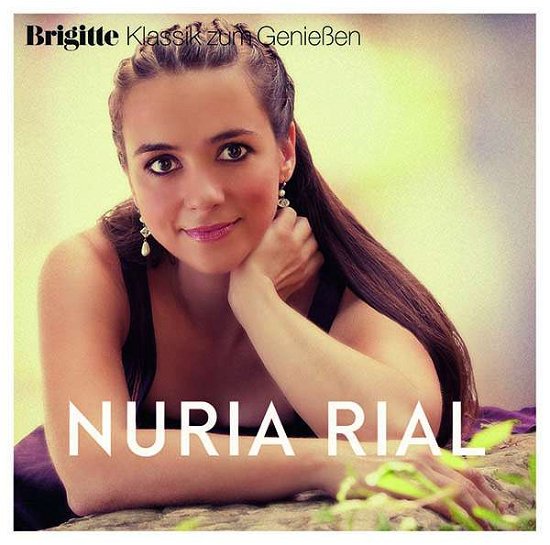 Brigitte Klassik Zum Genießen: Nuria Rial - Nuria Rial - Musik - SONY CLASSIC - 0889854751524 - 22. september 2017